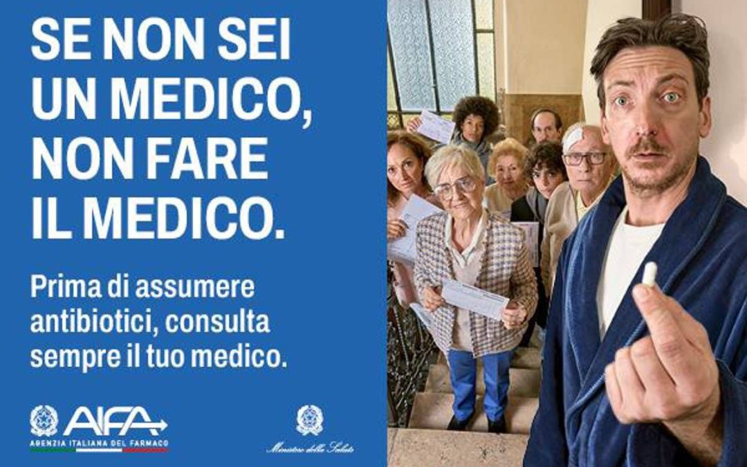 “Se non sei un medico non fare il medico”. Al via la campagna per l’uso corretto degli antibiotici